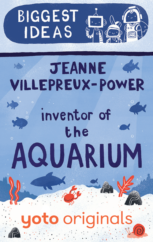 Yoto Biggest Ideas: Jeanne Villepreux-Power Inventor of the Aquarium
